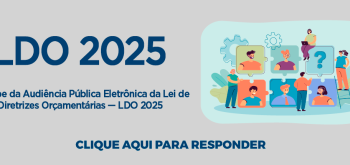 Participe da Audiência Pública Eletrônica da Lei de Diretrizes Orçamentárias — LDO 2025